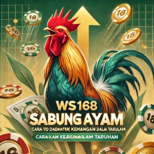 WS168 Sabung Ayam: Cara Mendapatkan Kemenangan dalam Taruhan